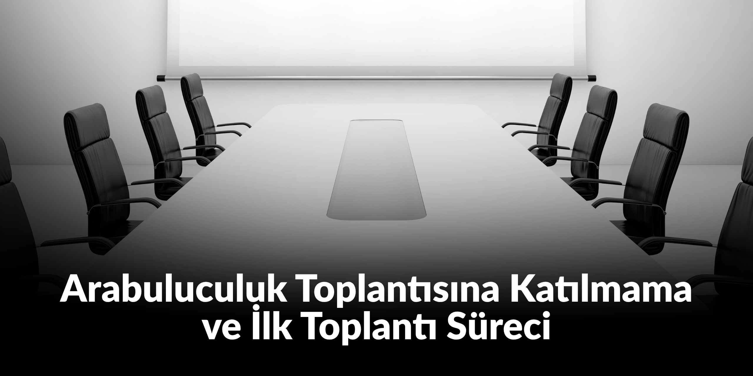 Arabuluculuk toplantısına katılmama ve ilk toplantı süreci